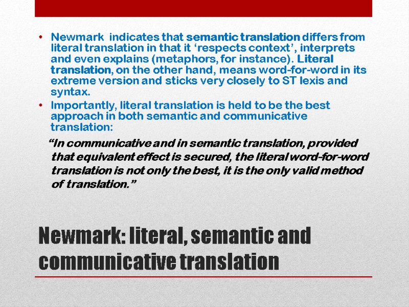 Newmark: literal, semantic and communicative translation Newmark  indicates that semantic translation differs from